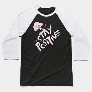 stay positive Baseball T-Shirt